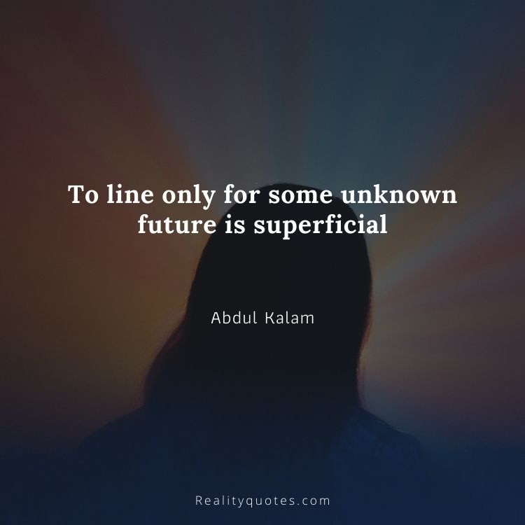 To line only for some unknown future is superficial