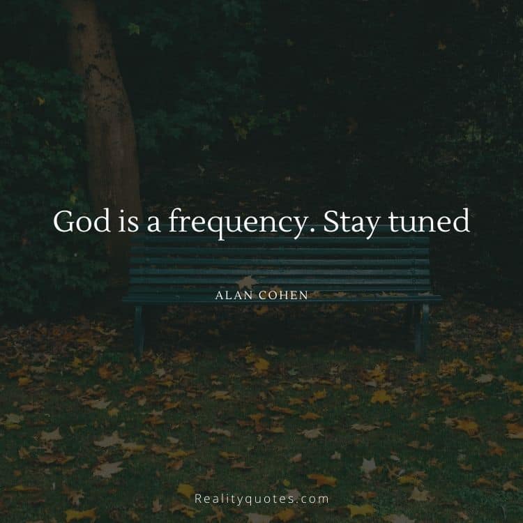 God is a frequency. Stay tuned