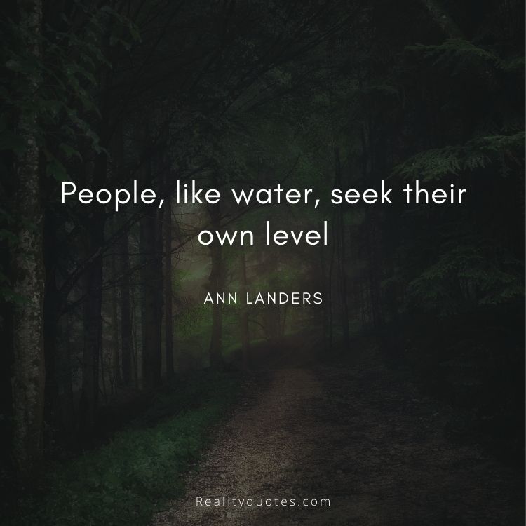 People, like water, seek their own level