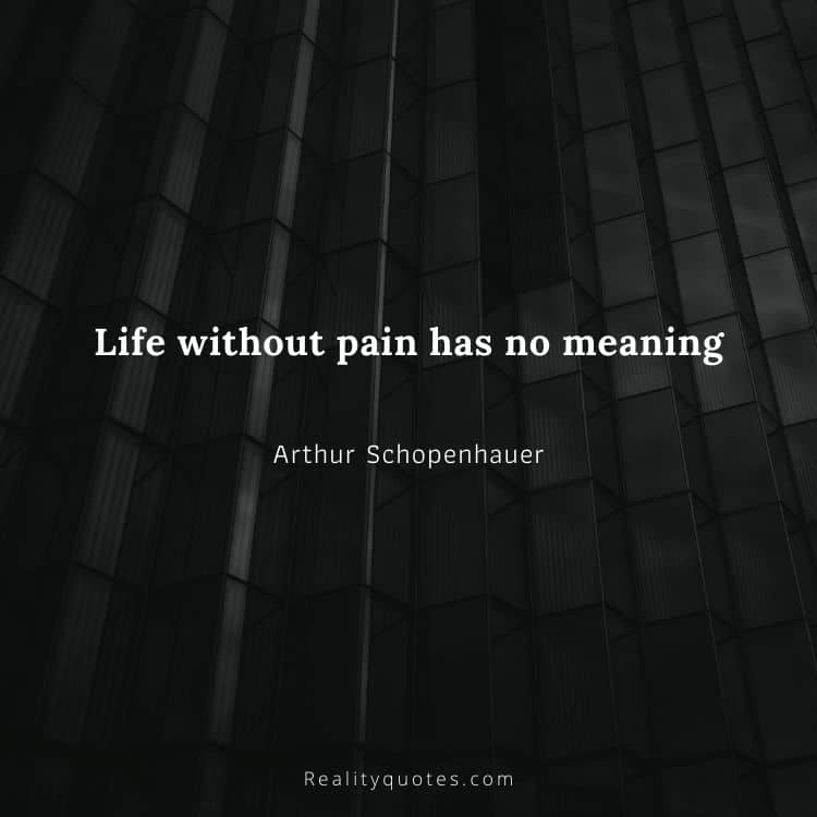 Life without pain has no meaning