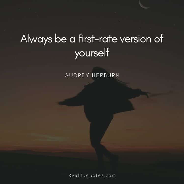 Always be a first-rate version of yourself