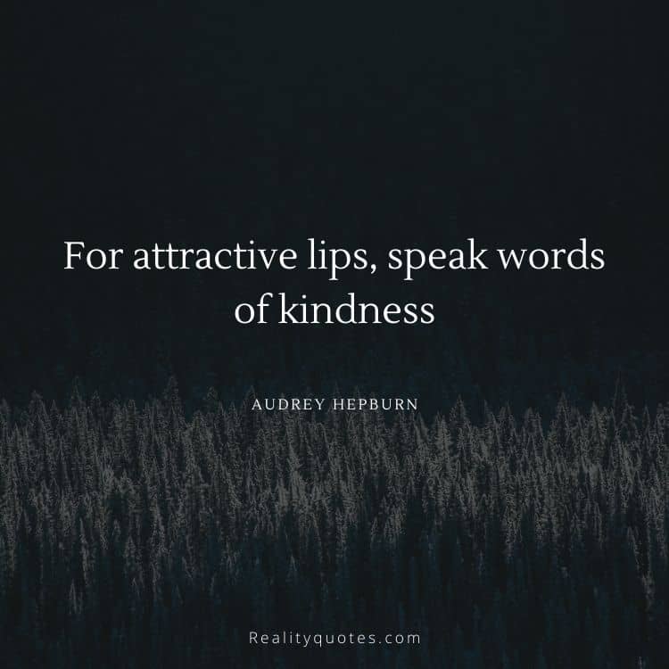 For attractive lips, speak words of kindness