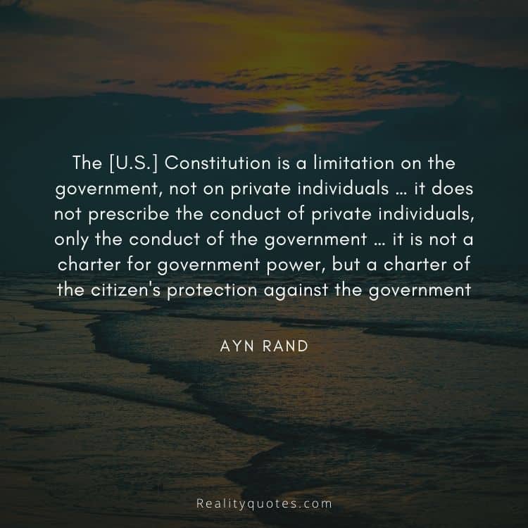 The [U.S.] Constitution is a limitation on the government, not on private individuals … it does not prescribe the conduct of private individuals, only the conduct of the government … it is not a charter for government power, but a charter of the citizen's protection against the government