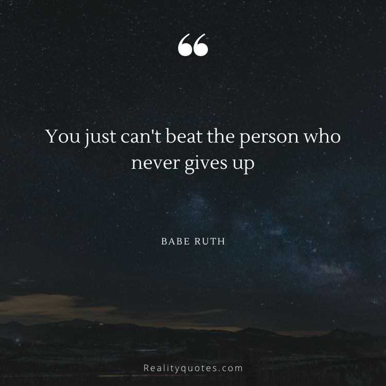 You just can't beat the person who never gives up
