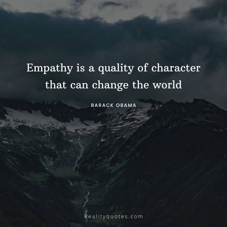 Empathy is a quality of character that can change the world