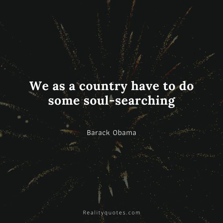 We as a country have to do some soul-searching