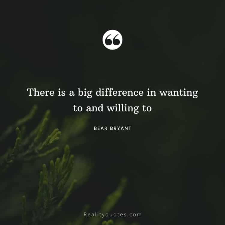 There is a big difference in wanting to and willing to