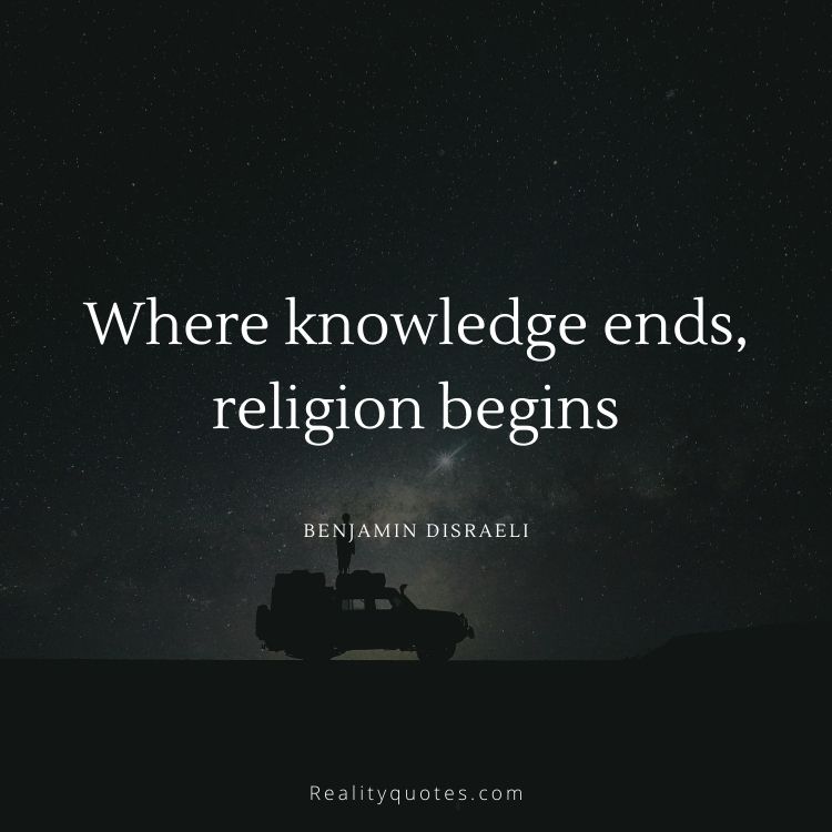Where knowledge ends, religion begins