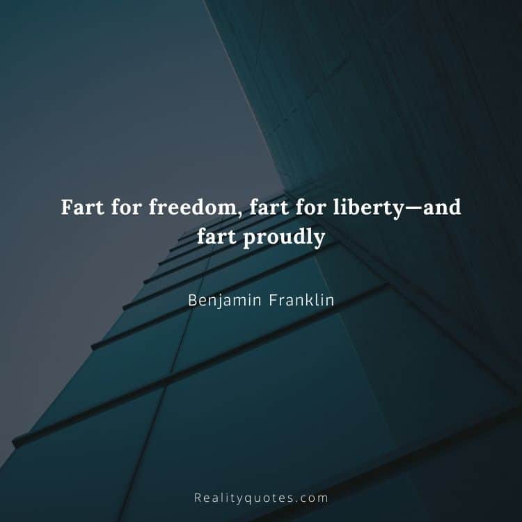 Fart for freedom, fart for liberty—and fart proudly