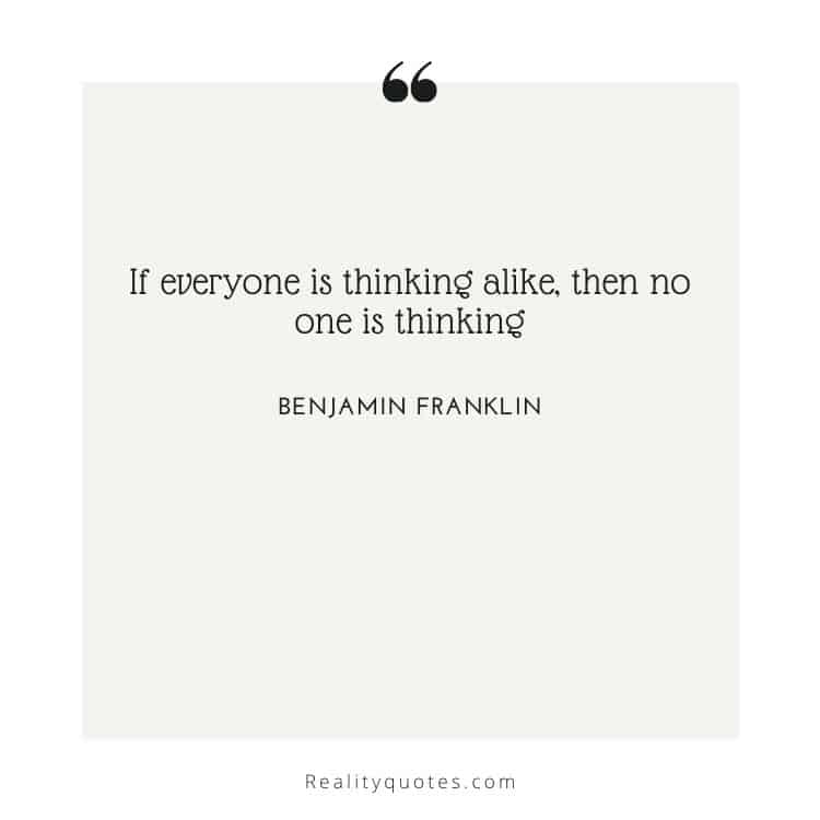 If everyone is thinking alike, then no one is thinking