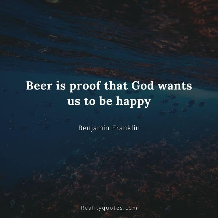 Beer is proof that God wants us to be happy