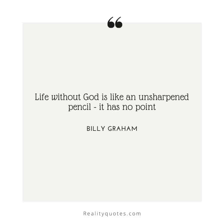 Life without God is like an unsharpened pencil - it has no point