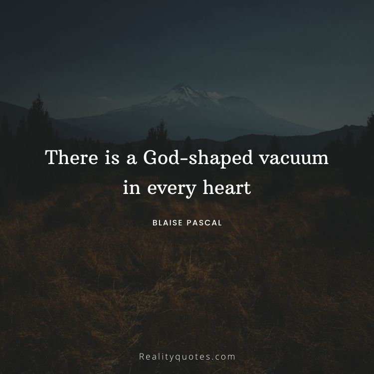 There is a God-shaped vacuum in every heart