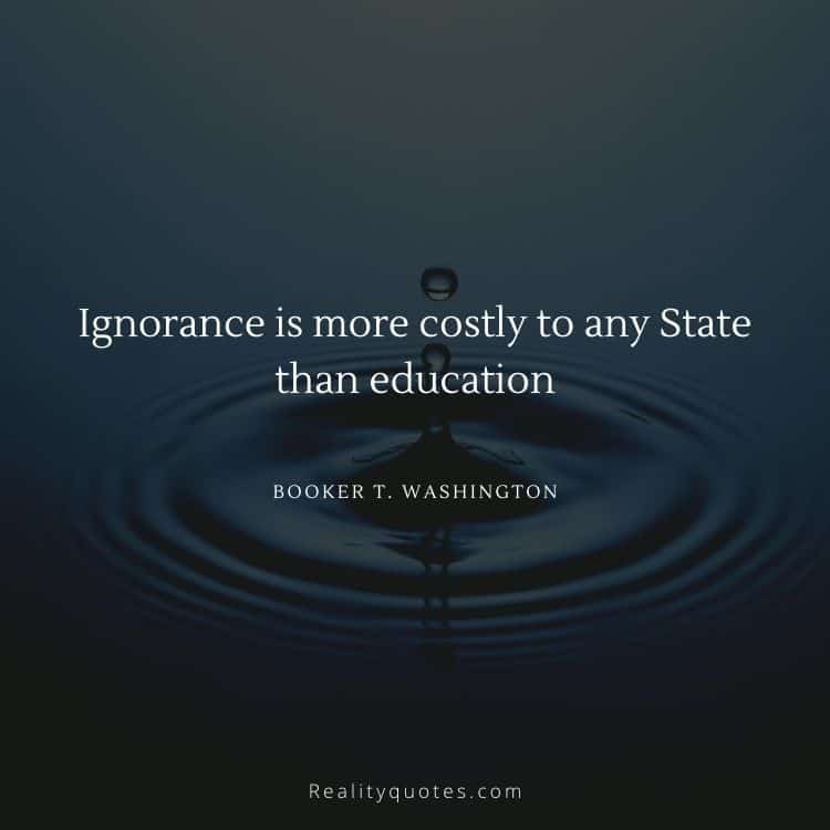 Ignorance is more costly to any State than education