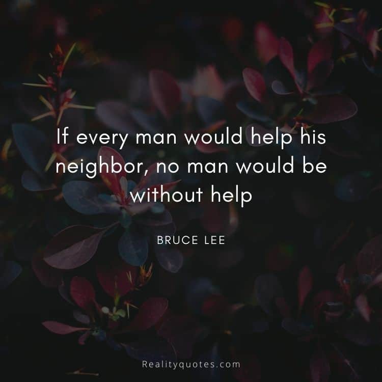 If every man would help his neighbor, no man would be without help
