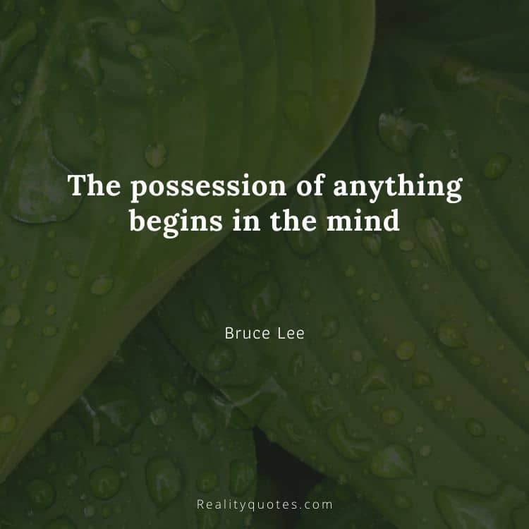 The possession of anything begins in the mind