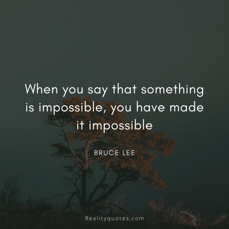 When you say that something is impossible, you have made it impossible