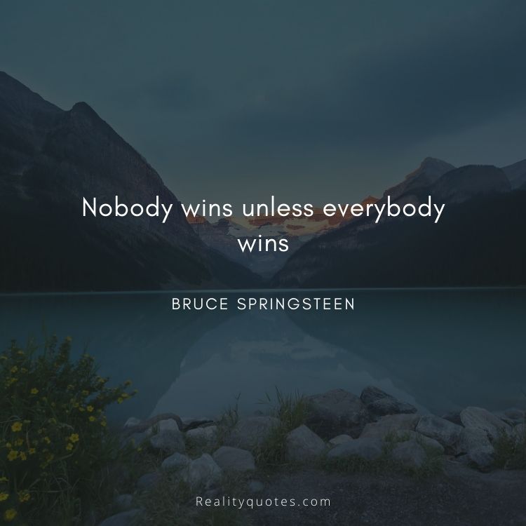 Nobody wins unless everybody wins