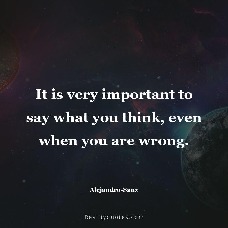 14. It is very important to say what you think, even when you are wrong.