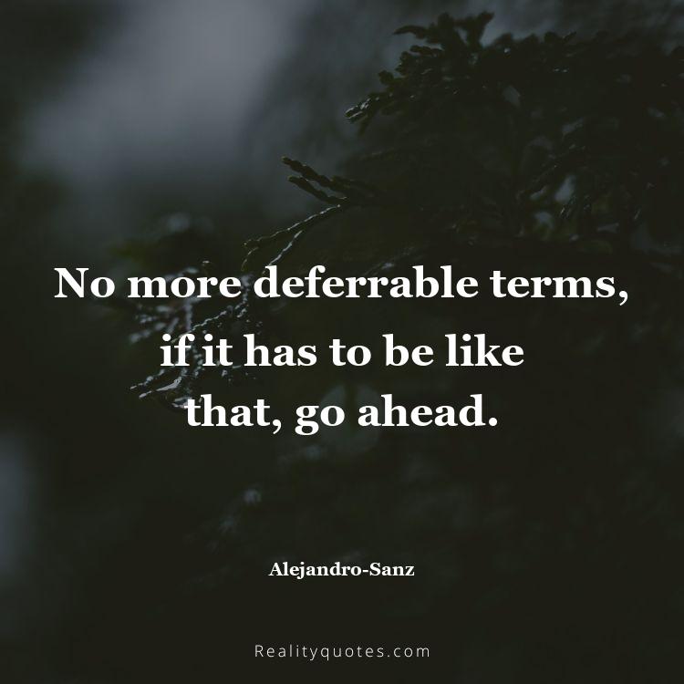 16. No more deferrable terms, if it has to be like that, go ahead.