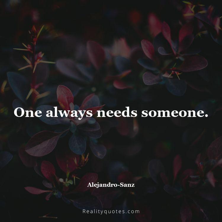 60. One always needs someone.