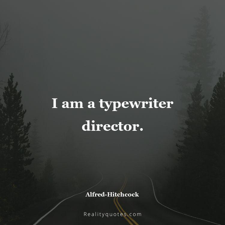 35. I am a typewriter director.