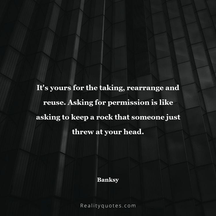 41. It's yours for the taking, rearrange and reuse. Asking for permission is like asking to keep a rock that someone just threw at your head.
