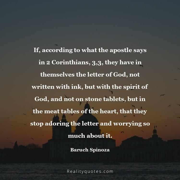 1. If, according to what the apostle says in 2 Corinthians, 3,3, they have in themselves the letter of God, not written with ink, but with the spirit of God, and not on stone tablets, but in the meat tables of the heart, that they stop adoring the letter and worrying so much about it.