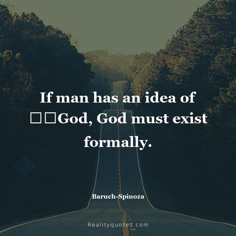 54. If man has an idea of ​​God, God must exist formally.