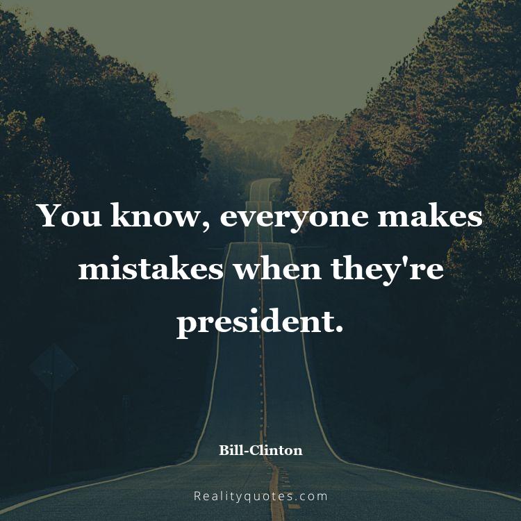67. You know, everyone makes mistakes when they're president.
