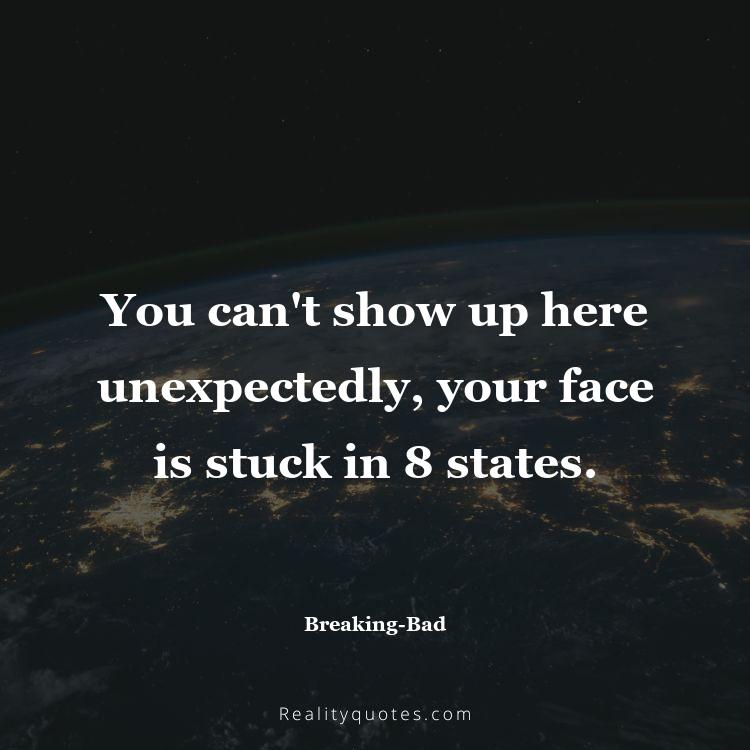 23. You can't show up here unexpectedly, your face is stuck in 8 states.