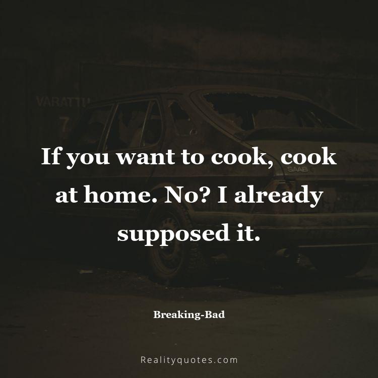 80. If you want to cook, cook at home. No? I already supposed it.
