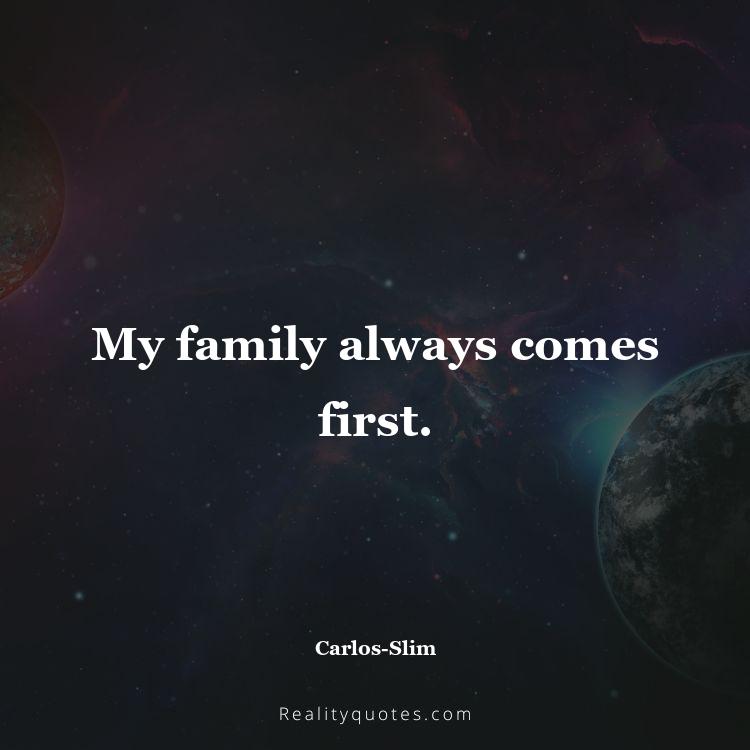 79. My family always comes first.