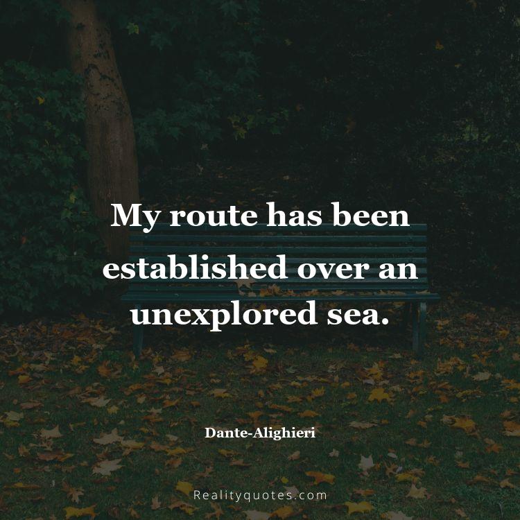 40. My route has been established over an unexplored sea.