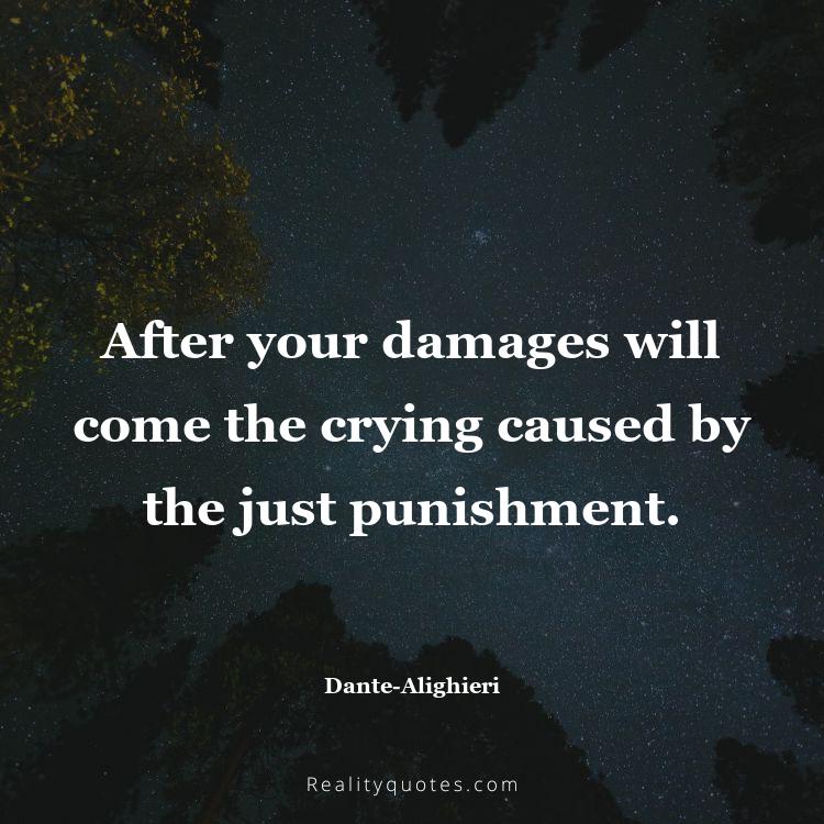 66. After your damages will come the crying caused by the just punishment.