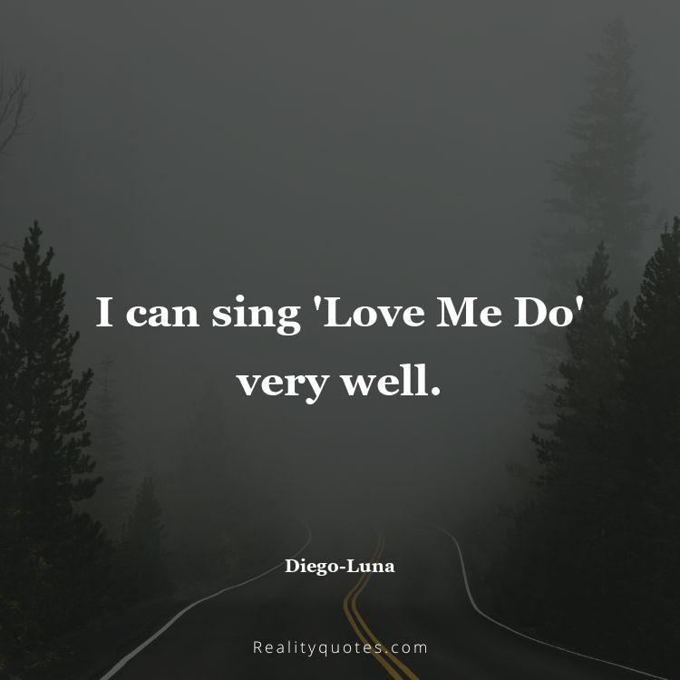 29. I can sing 'Love Me Do' very well.