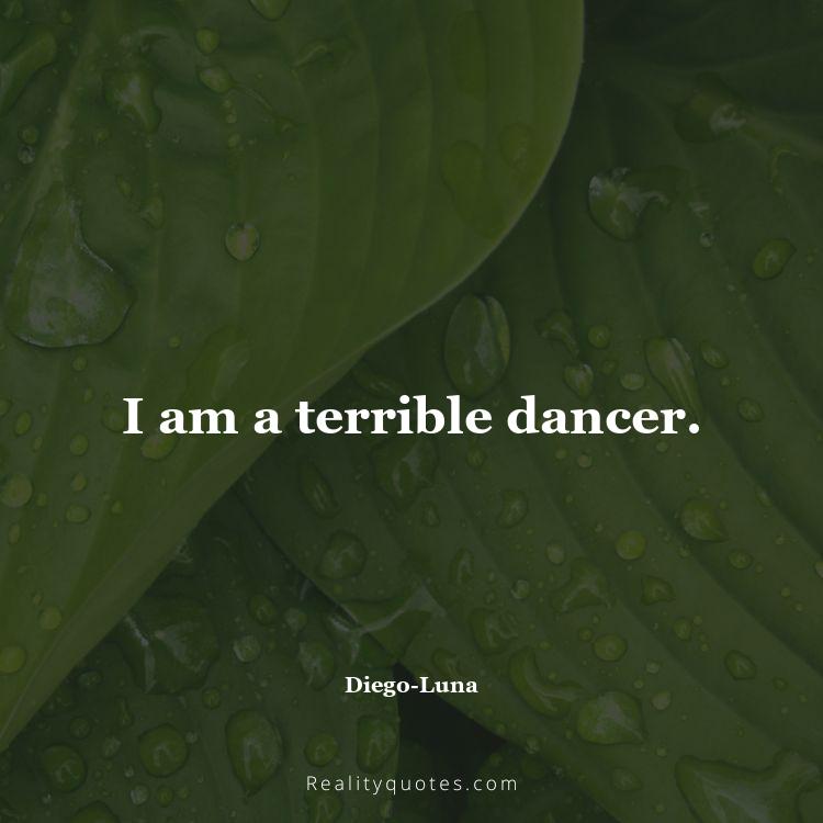 60. I am a terrible dancer.