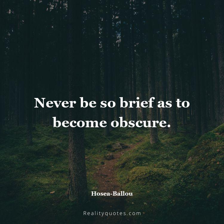 30. Never be so brief as to become obscure.