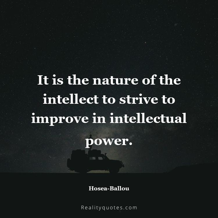 55. It is the nature of the intellect to strive to improve in intellectual power.