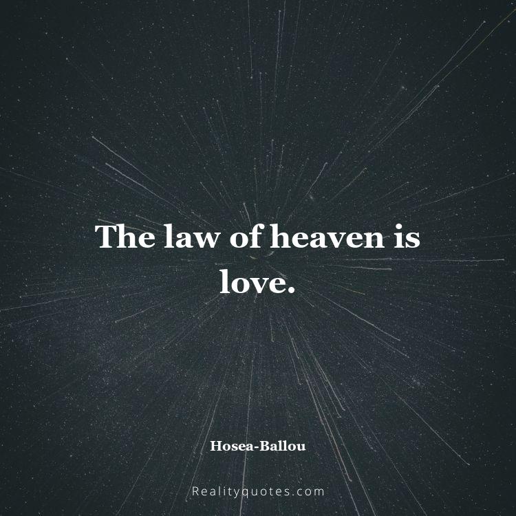 75. The law of heaven is love.