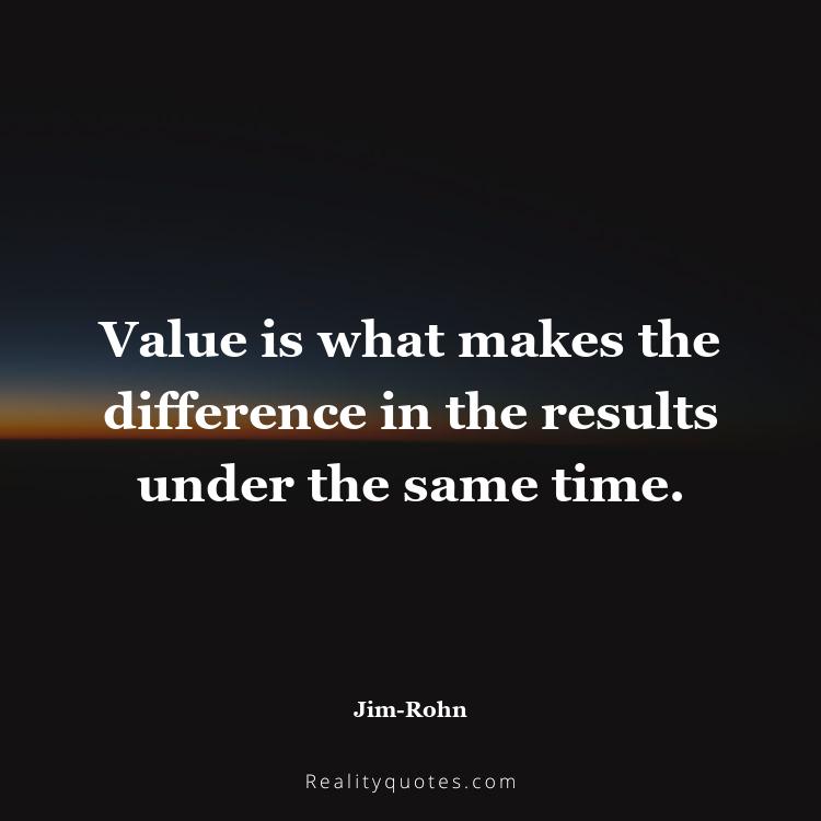 47. Value is what makes the difference in the results under the same time.