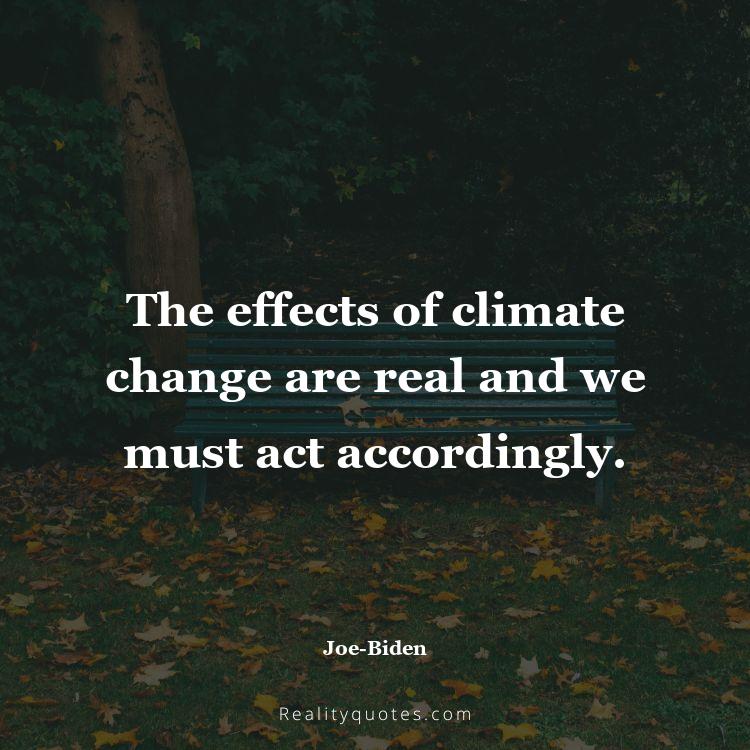 5. The effects of climate change are real and we must act accordingly.