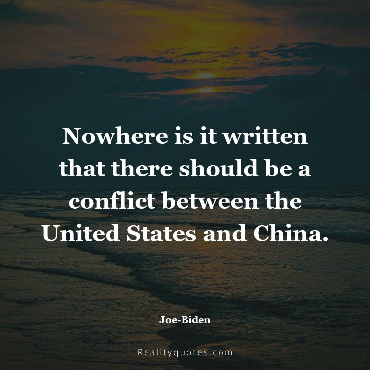 64. Nowhere is it written that there should be a conflict between the United States and China.