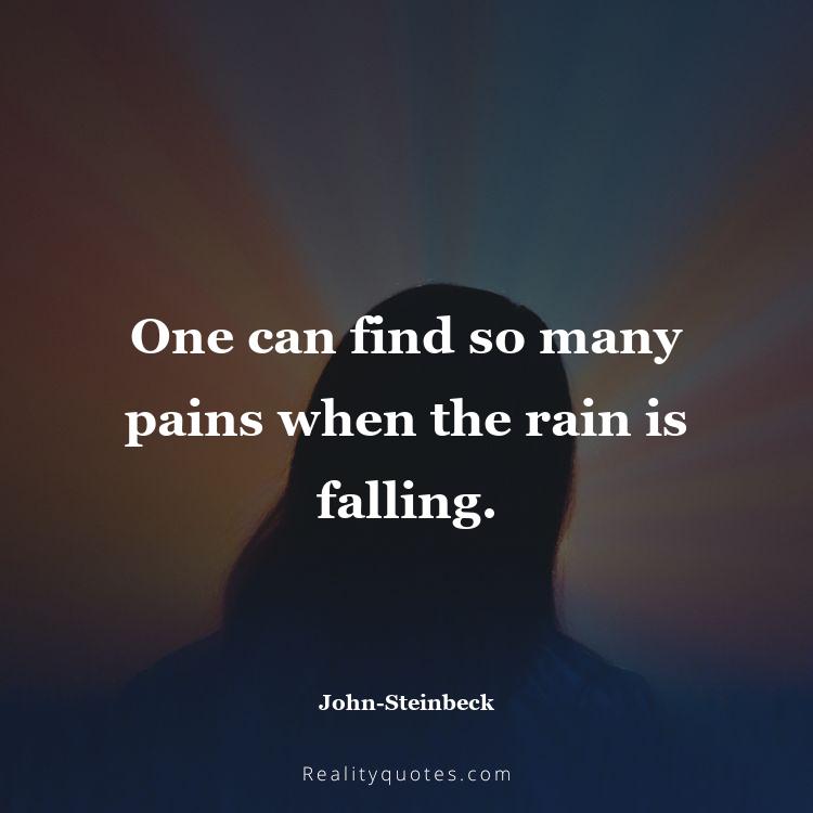 64. One can find so many pains when the rain is falling.